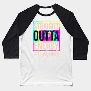 Straight Outta Energy Teacher Life Baseball T-Shirt
